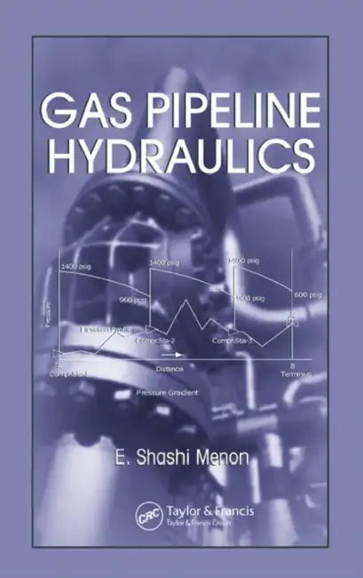 Gas Pipeline Hydraulics by E. Shashi Menon