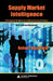 Supply Market Intelligence: A Managerial Handbook for Building Sourcing Strategies by Robert Handfield