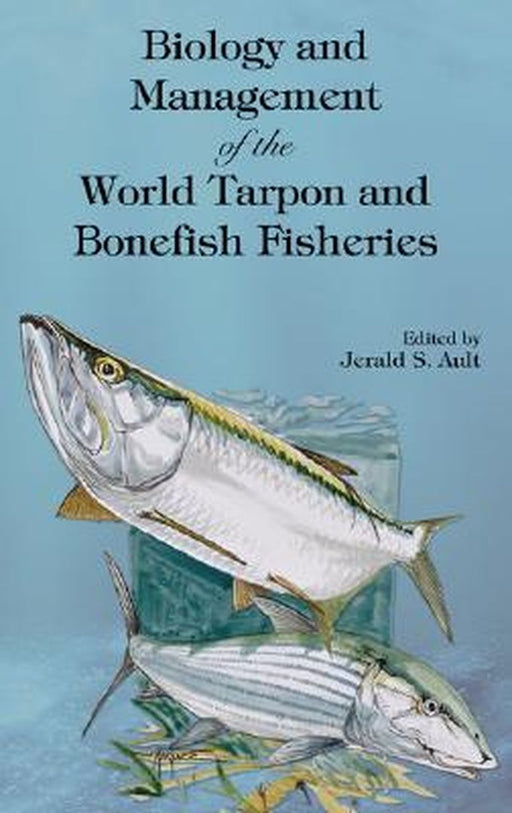 Biology And Management Of The World Tarpon And Bonefish Fisheries by Jerald S. Ault