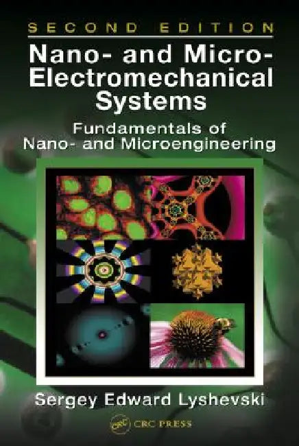Nano- And Micro-Electromechanical Systems: Fundamentals of Nano- And Microengineering by Sergey Edward Lyshevski