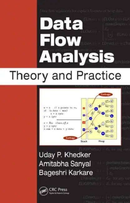 Data Flow Analysis: Theory and Practice by Uday Khedker, Amitabha Sanyal, Bageshri Sathe