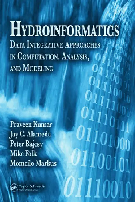 Hydroinformatics: Data Integrative Approaches in Computation, Analysis, and Modeling by Praveen Kumar