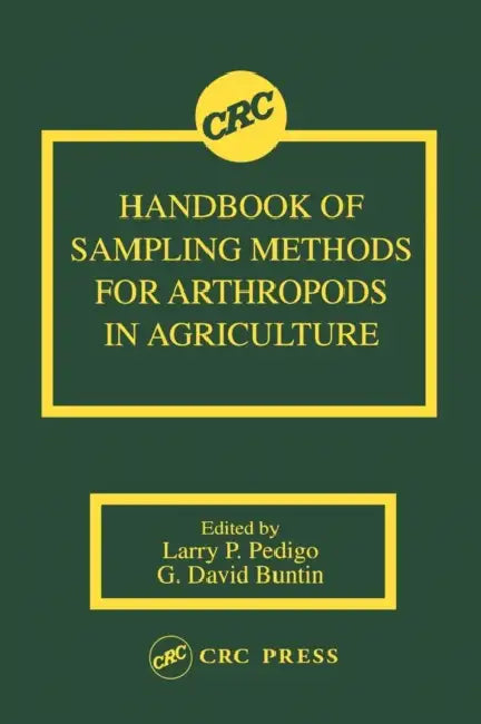 Handbook of Sampling Methods for Arthropods in Agriculture by Larry P. Pedigo, G. David Buntin