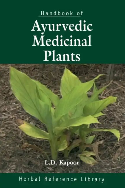Handbook of Ayurvedic Medicinal Plants: Herbal Reference Library by Kapoor
