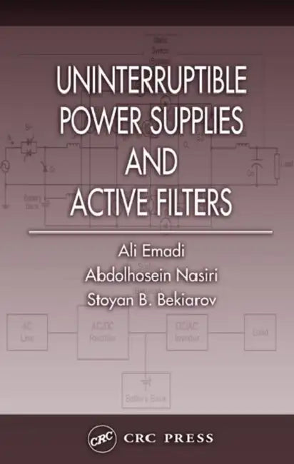 Uninterruptible Power Supplies And Active Filters by Ali Emadi