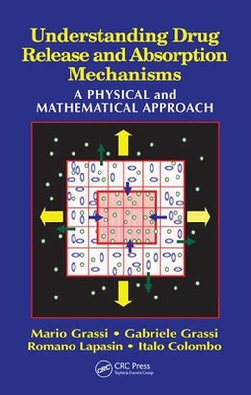 Understanding Drug Release And Absorption Mechanisms: A Physical and Mathemati by Mario Grassi, Others