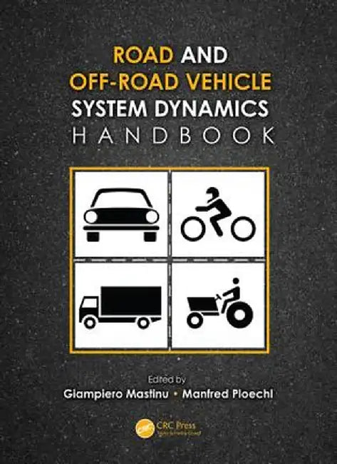 Road and Off-Road Vehicle System Dynamics Handbook by Gianpiero Mastinu