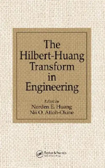 The Hilbert-Huang Transform in Engineering by Norden E. Huang