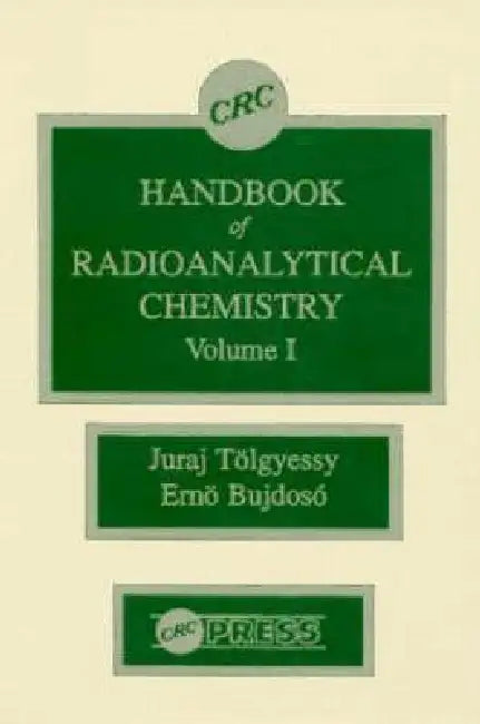 CRC Handbook of Radioanalytical Chemistry by Juraj Tolgyessy