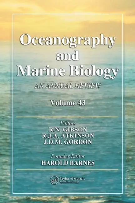 Oceanography and Marine Biology: An Annual Review. Volume 43 by R. N. Gibson, R. J. a. Atkinson, J. D. M. Gordon