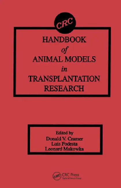 Handbook of Animal Models in Transplantation Research by Donald V. Cramer