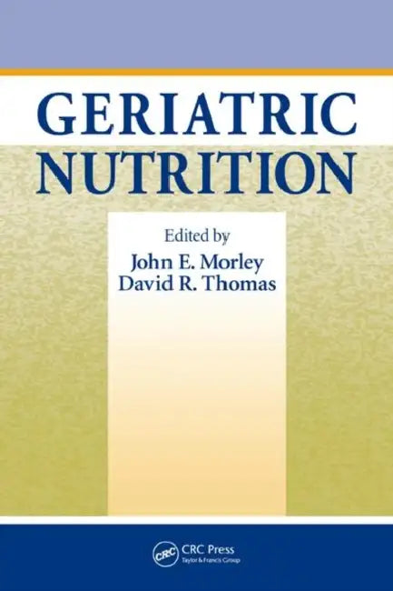 Geriatric Nutrition by John E. Morley