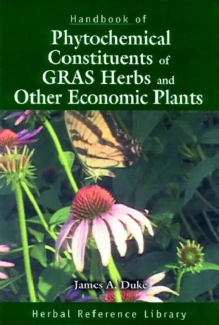 Handbook of Phytochemical Constituent Grass, Herbs and Other Economic Plants: Herbal Reference Library by James A. Duke