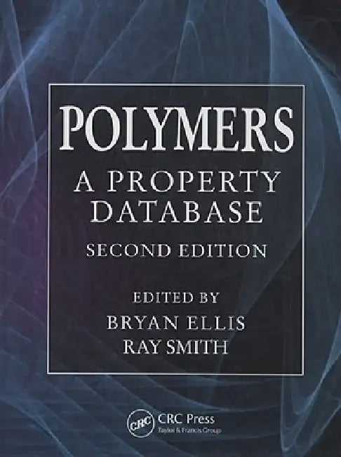 Polymers: A Property Database by Bryan Ellis
