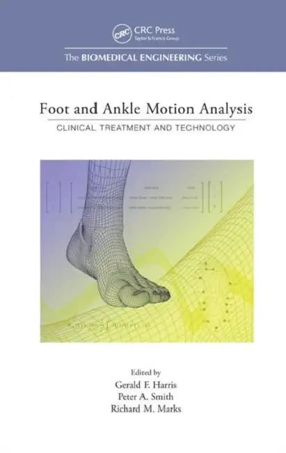 Foot and Ankle Motion Analysis: Clinical Treatment and Technology by Gerald F. Harris, Peter A. Smith