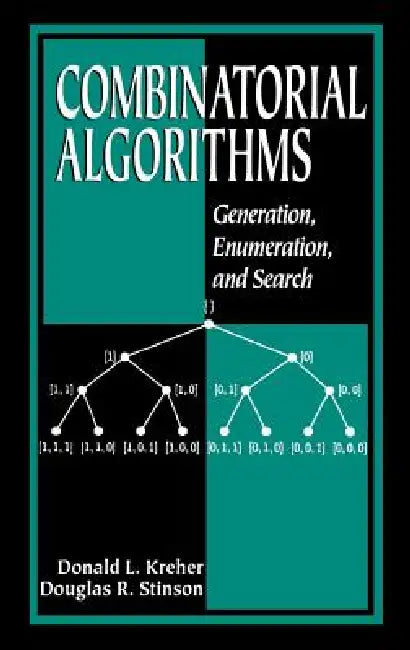 Combinatorial Algorithms: Generation, Enumeration, and Search by Donald L. Kreher