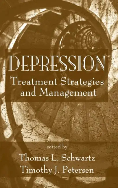 Depression: Treatment Strategies and Management by Thomas L. Schwartz, Timothy J. Petersen