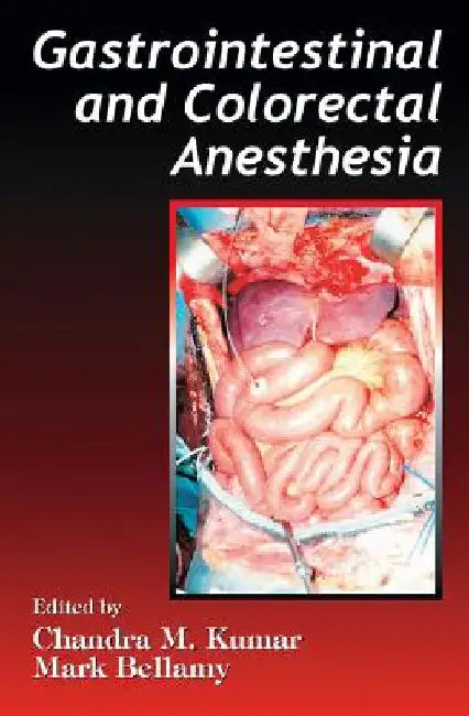 Gastrointestinal and Colorectal Anesthesia by Chandra M. Kumar