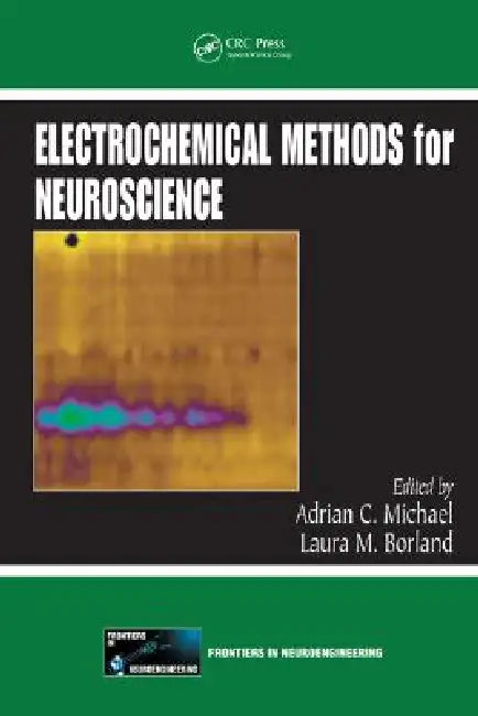 Electrochemical Methods for Neuroscience by Adrian C. Michael