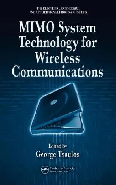 Mimo System Technology for Wireless Communications by George Tsoulos