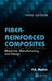 Fiber-Reinforced Composites: Materials, Manufacturing, and Design by P. K. Mallick