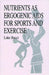 Nutrients as Ergogenic AIDS for Sports and Exercise by Luke R. Bucci