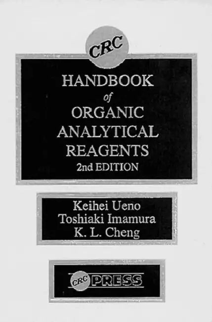 CRC Handbook of Organic Analytical Reagents by Kuang Lu Cheng, Keihei Ueno, Toshiaki Imamura