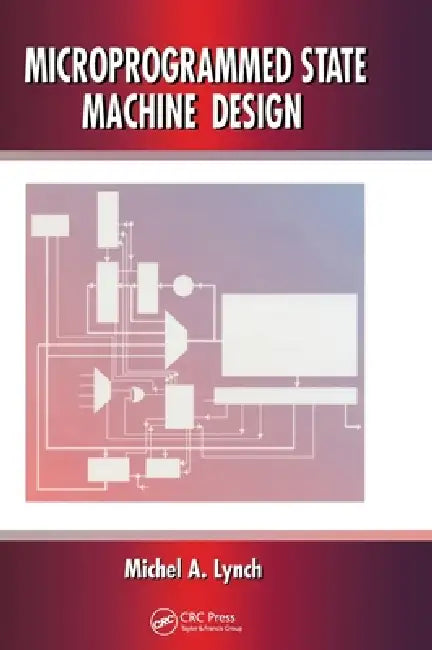 Microprogrammed State Machine Design by Michel A. Lynch