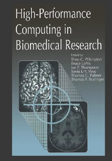 High-Performance Computing in Biomedical Research by Theo C. Pilkington