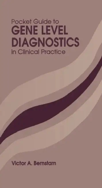 Pocket Guide to Gene Level Diagnostics in Clinical Practice by Victor A. Bernstam