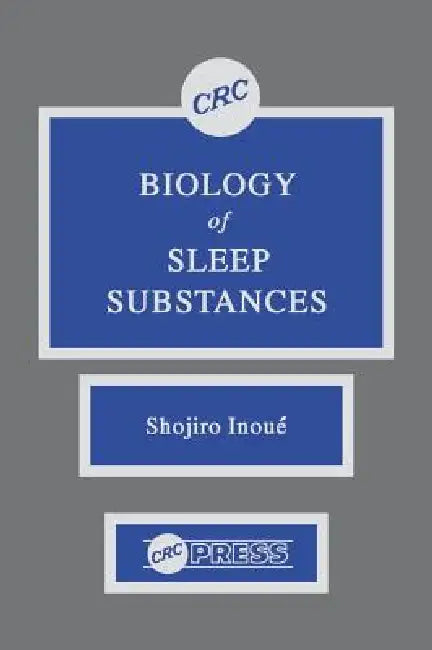 Biology of Sleep Substances by Shojiro Inoue