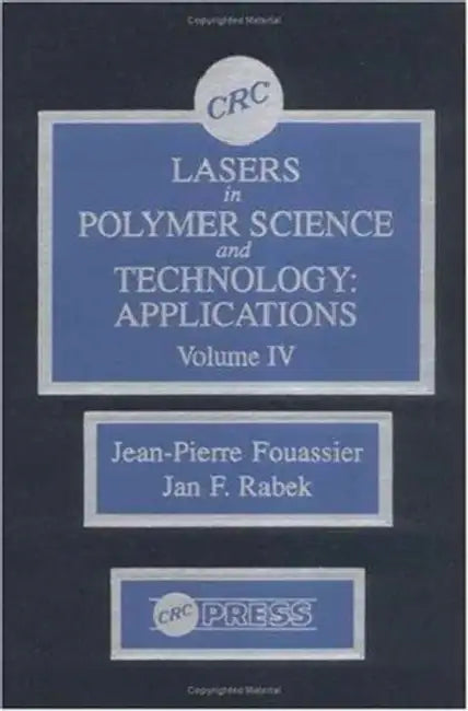 Lasers in Polymer Science and Technolgy: Applications by Jan F. Rabek