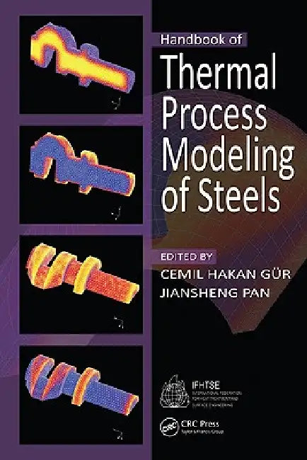 Handbook of Thermal Process Modeling Steels by Cemil Hakan Gur