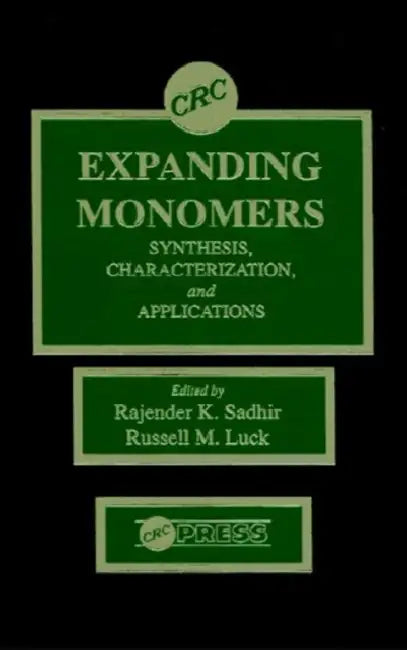 Expanding Monomers: Synthesis, Characterization, and Applications by Rajender Kumar Sadhir