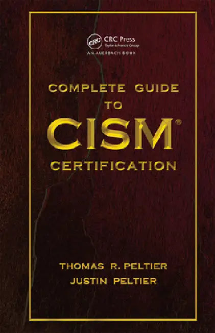 Complete Guide to CISM Certification by Thomas R. Peltier