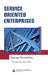 Service Oriented Enterprises by Setrag Khoshafian
