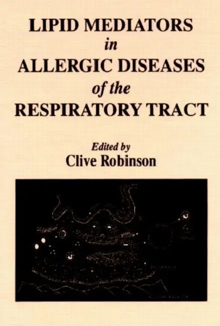 Lipid Mediators in Allergic Diseases of the Respiratory Tract by Robinson Clive