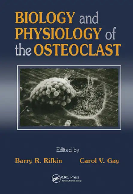 Biology and Physiology of the Osteoclast by Barry R. Rifkin