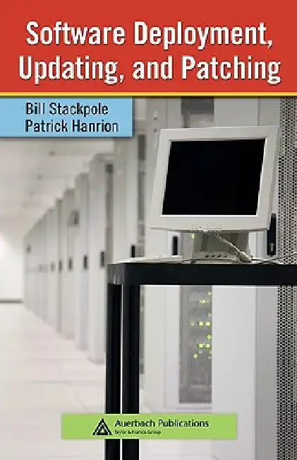 Software Deployment, Updating, and Patching by Bill Stackpole, Patrick Hanrion