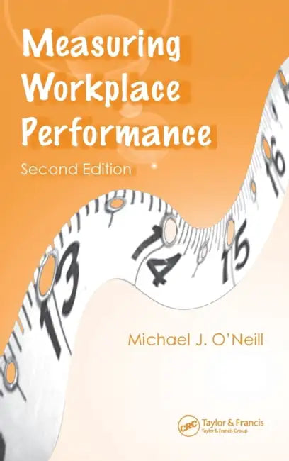 Measuring Workplace Performance by Michael J. O'Neill