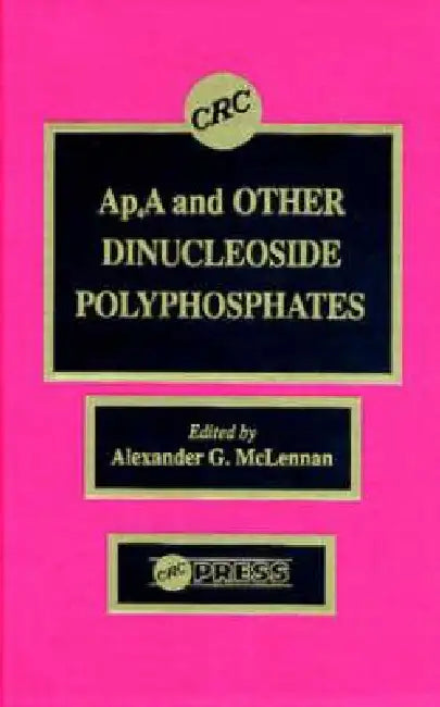 Ap4a and Other Dinucleoside Polyphosphates by Alexander G. Mclennan