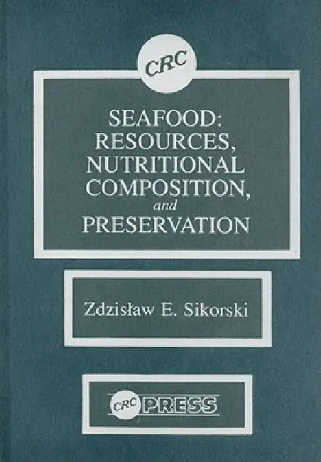 Seafood: Resources, Nutritional Composition, and Preservation by Zdzislaw E. Sikorski