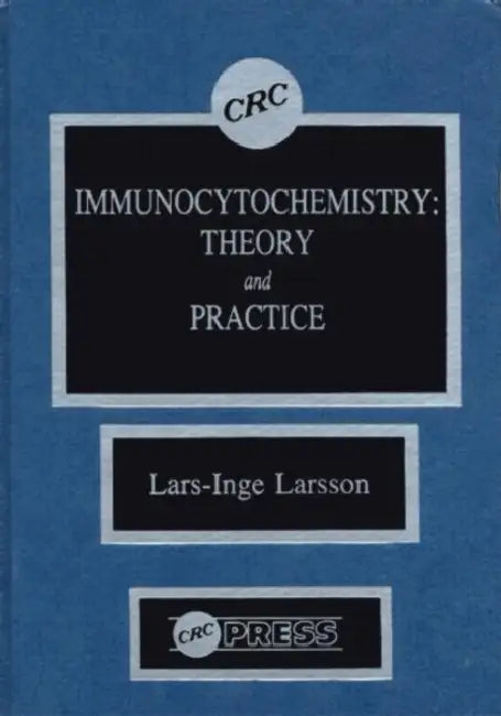 Immunocytochemistry: Theory and Practice by Lars-Inge Larsson