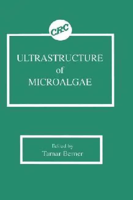 Ultrastructure Of Microalgae by Tamar Berner