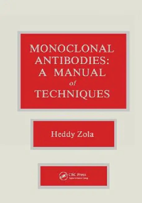 Monoclonal Antibodies: A Manual of Techniques by Heddy Zola
