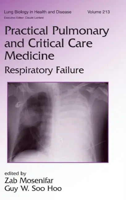 Practical Pulmonary and Critical Care Medicine: Respiratory Failure by Zab Mosenifar, Guy W. Soo Hoo