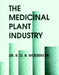 The Medicinal Plant Industry by R. O. B. Wijesekera