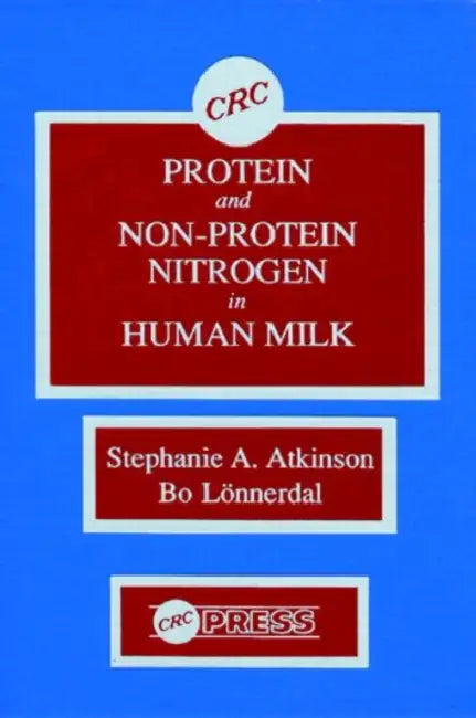 Proteins and Non-Protein Nitrogen in Human Milk by Atkinson Stephanie