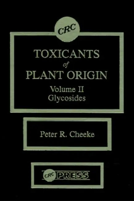 Toxicants of Plant Origin: Glycosides by Cheeke Peter R.