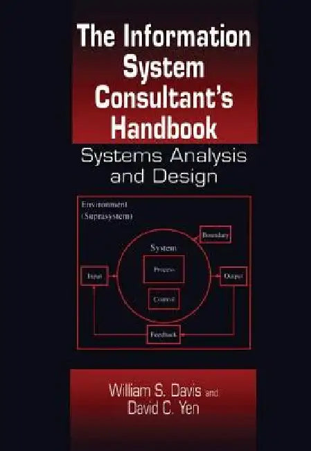 The Information System Consultant's Handbook: Systems Analysis and Design by William S. Davis